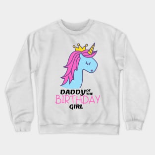 daddy of the birthday girl unicorn Crewneck Sweatshirt